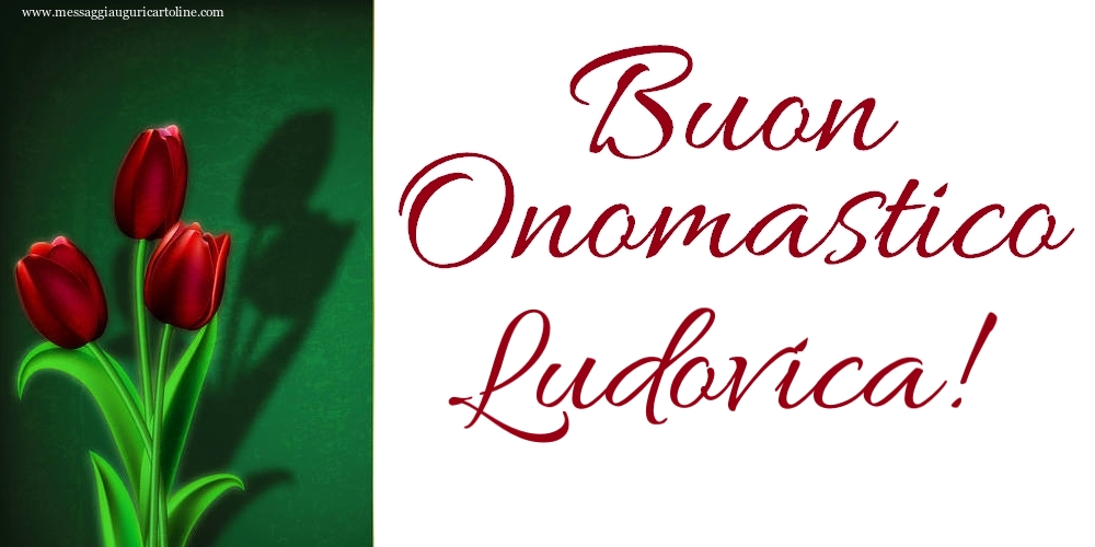 Buon Onomastico Ludovica! - Cartoline onomastico