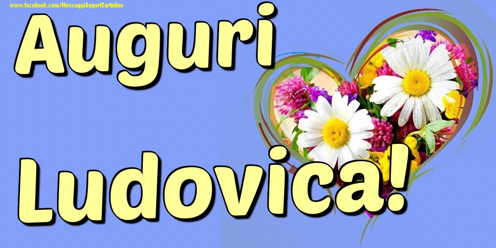 Auguri Ludovica - Cartoline onomastico con il cuore