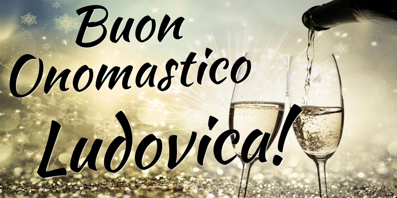 Buon Onomastico Ludovica - Cartoline onomastico con champagne