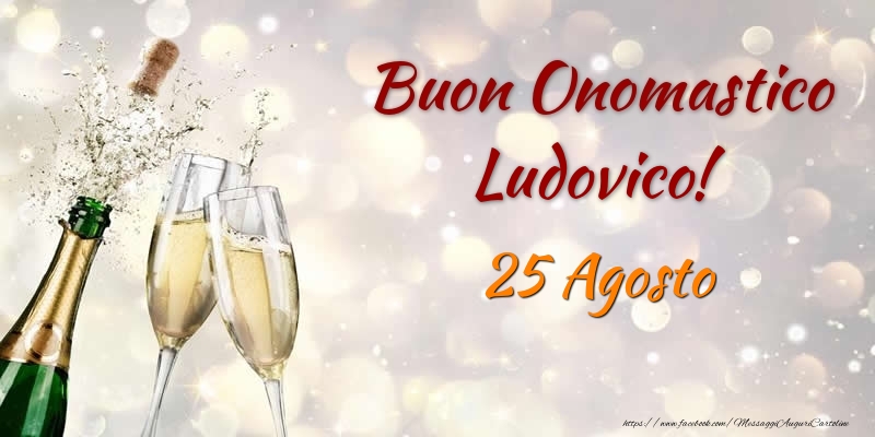 Buon Onomastico Ludovico! 25 Agosto - Cartoline onomastico