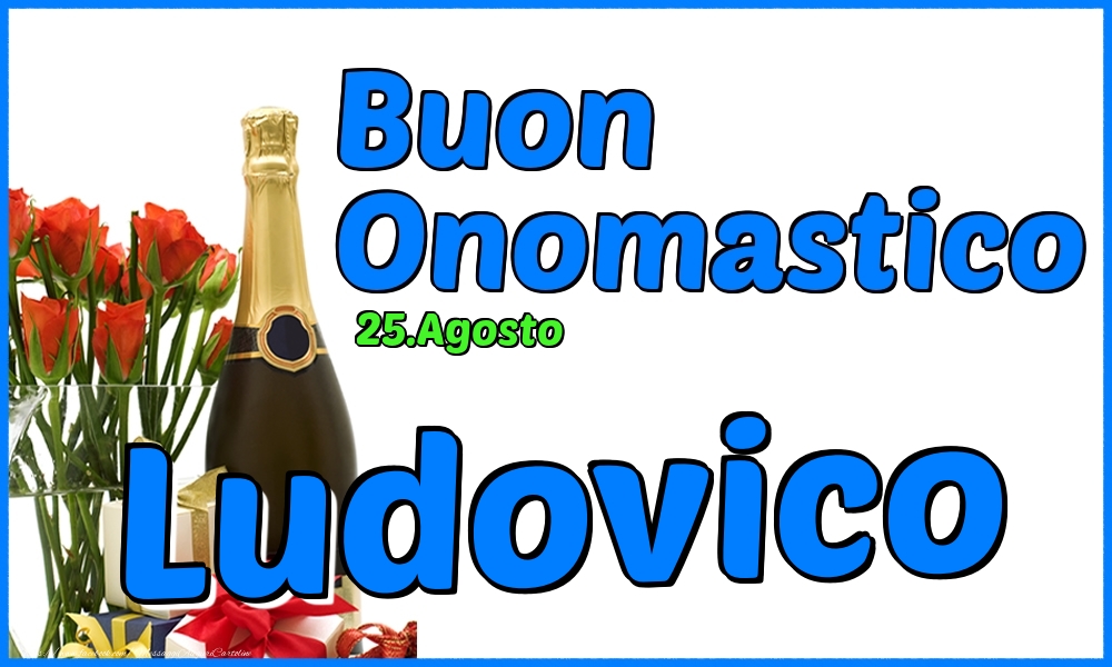 25.Agosto - Buon Onomastico Ludovico! - Cartoline onomastico