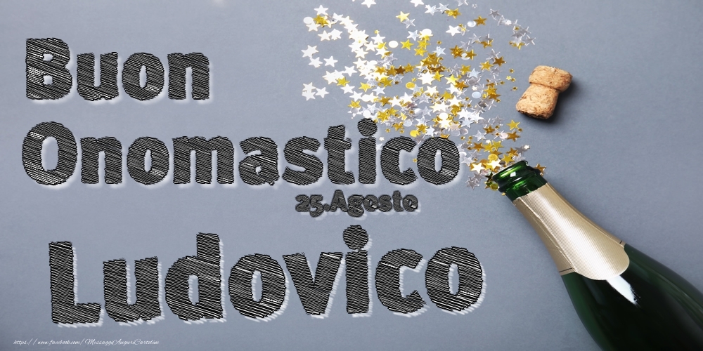 25.Agosto - Buon Onomastico Ludovico! - Cartoline onomastico