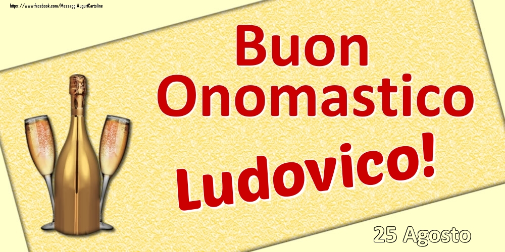 Buon Onomastico Ludovico! - 25 Agosto - Cartoline onomastico