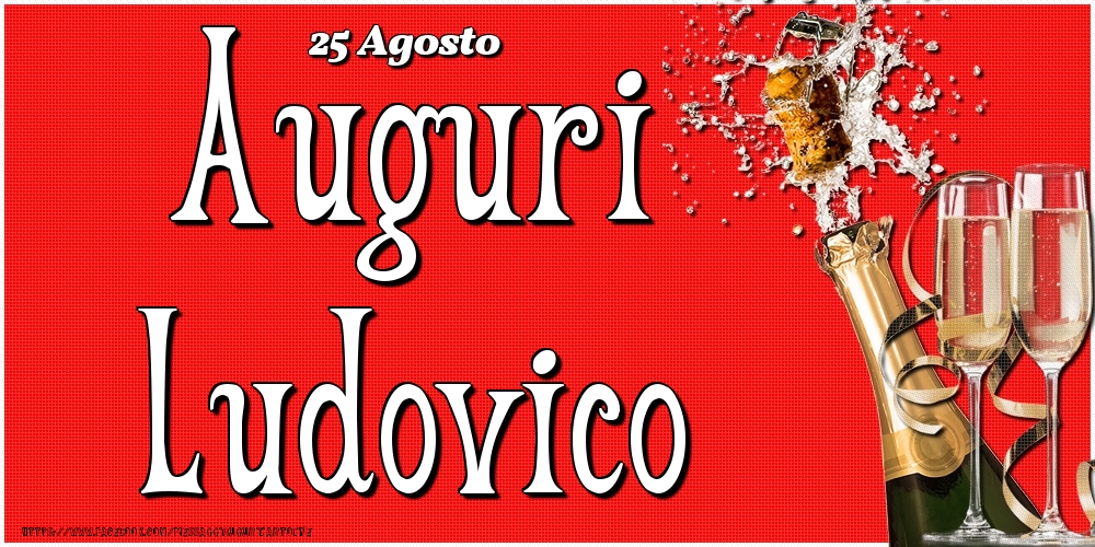 25 Agosto - Auguri Ludovico! - Cartoline onomastico