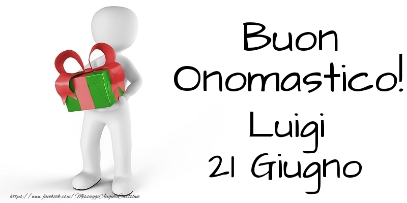 Buon Onomastico  Luigi! 21 Giugno - Cartoline onomastico