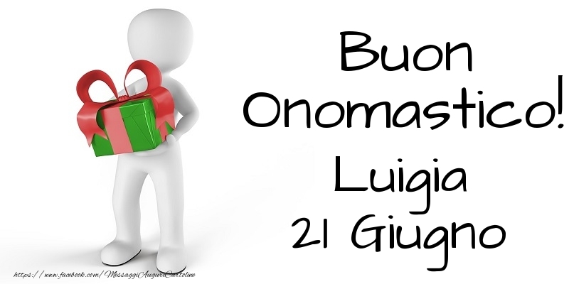 Buon Onomastico  Luigia! 21 Giugno - Cartoline onomastico