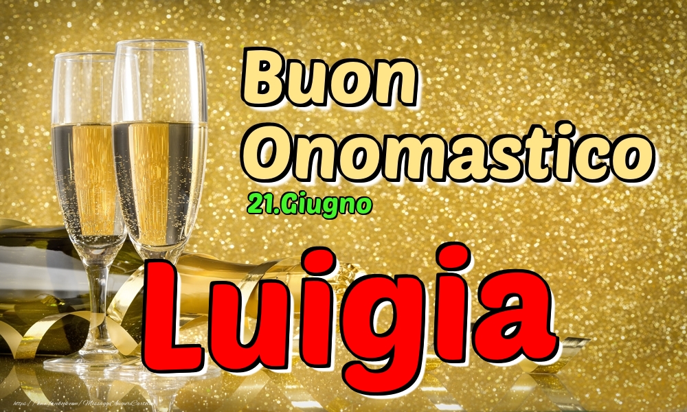 21.Giugno - Buon Onomastico Luigia! - Cartoline onomastico