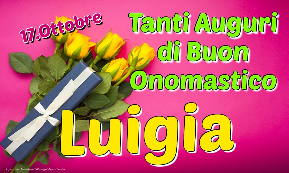 17.Ottobre - Tanti Auguri di Buon Onomastico Luigia - Cartoline onomastico