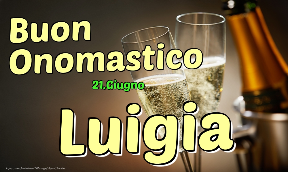 21.Giugno - Buon Onomastico Luigia! - Cartoline onomastico