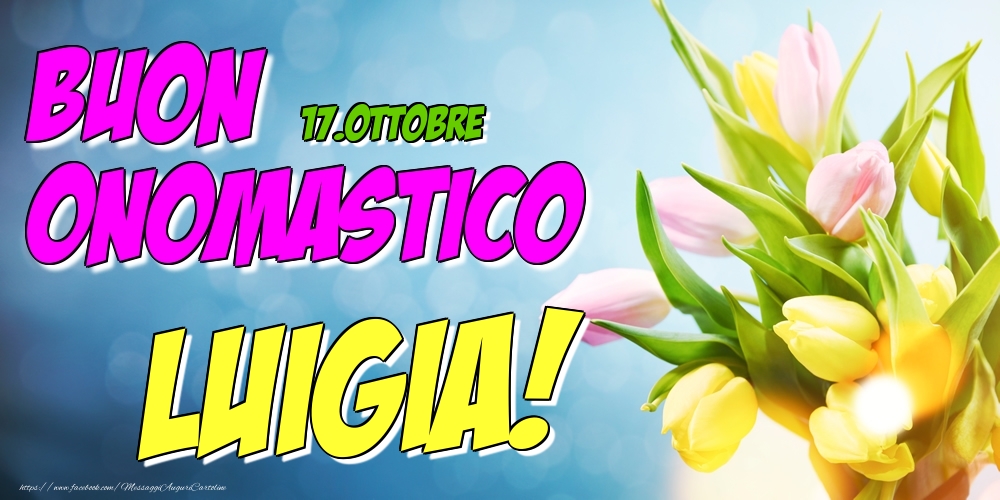 17.Ottobre - Buon Onomastico Luigia! - Cartoline onomastico