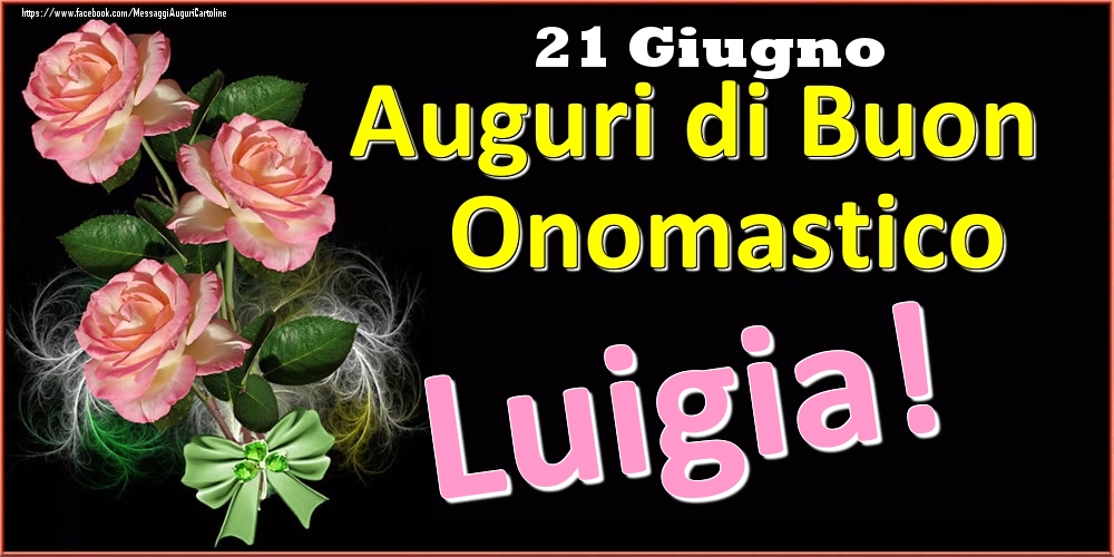 Auguri di Buon Onomastico Luigia! - 21 Giugno - Cartoline onomastico