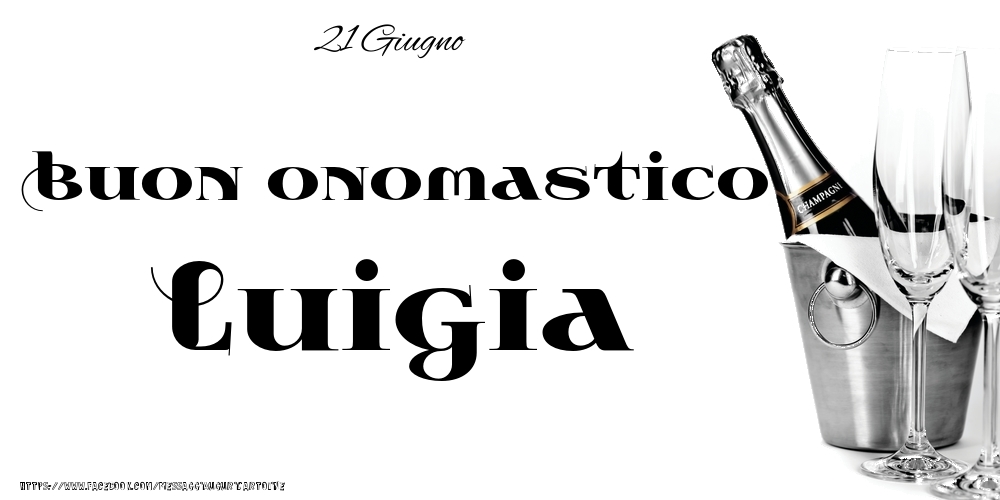 21 Giugno - Buon onomastico Luigia! - Cartoline onomastico