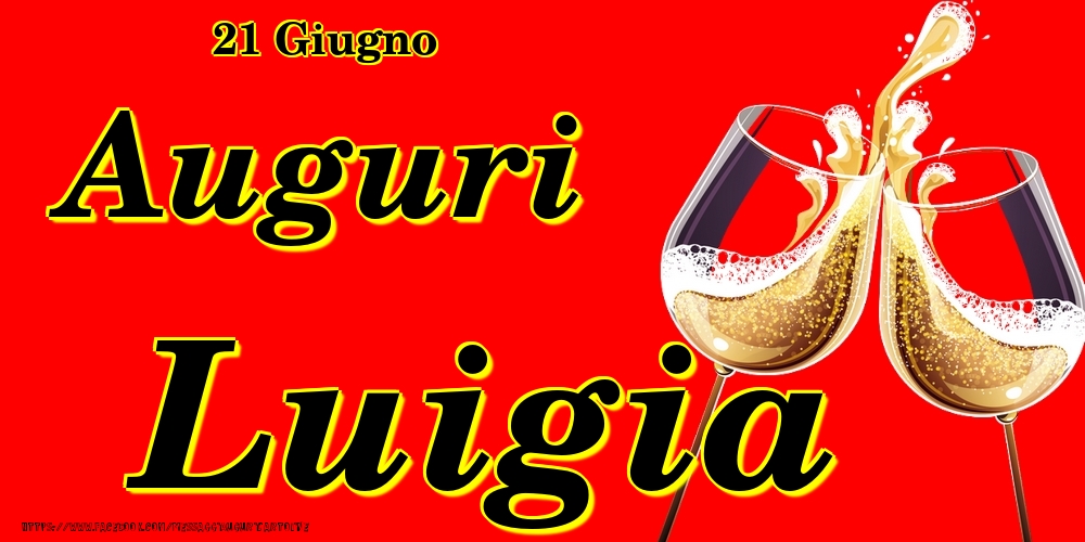 21 Giugno - Auguri Luigia! - Cartoline onomastico