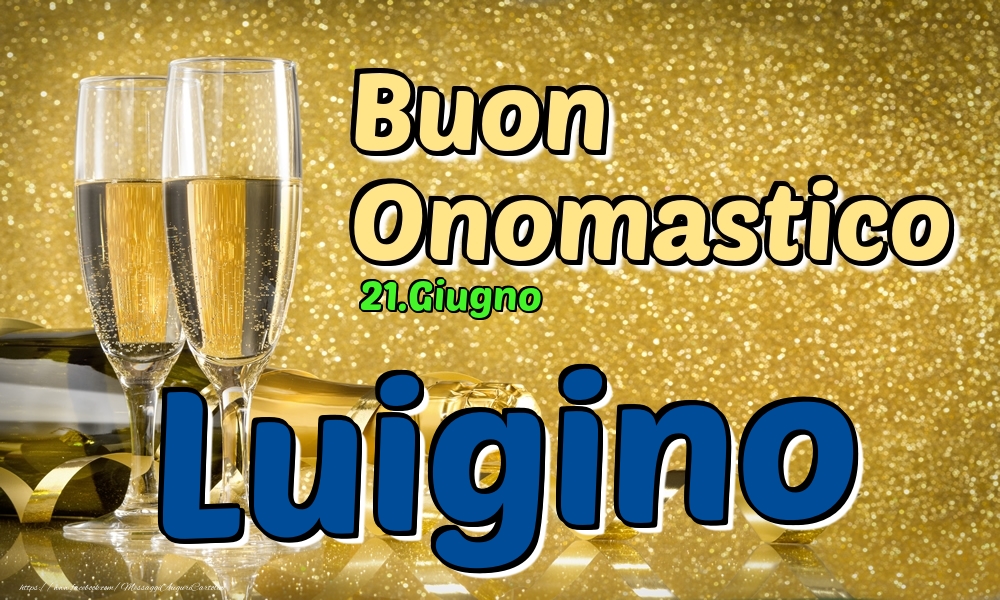 21.Giugno - Buon Onomastico Luigino! - Cartoline onomastico