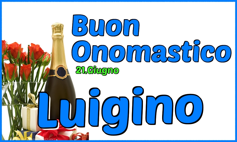 21.Giugno - Buon Onomastico Luigino! - Cartoline onomastico