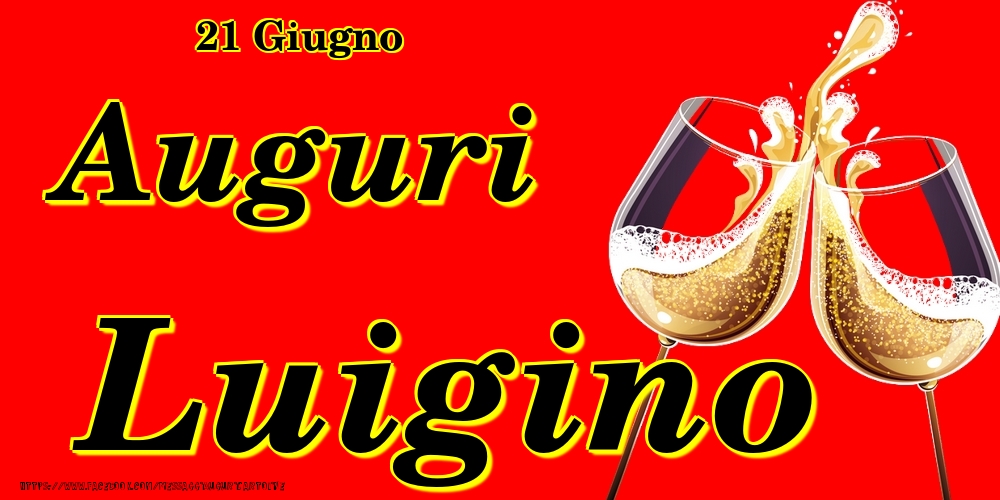 21 Giugno - Auguri Luigino! - Cartoline onomastico