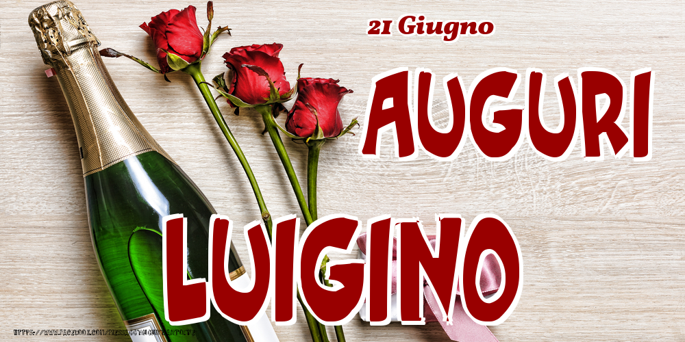 21 Giugno - Auguri Luigino! - Cartoline onomastico