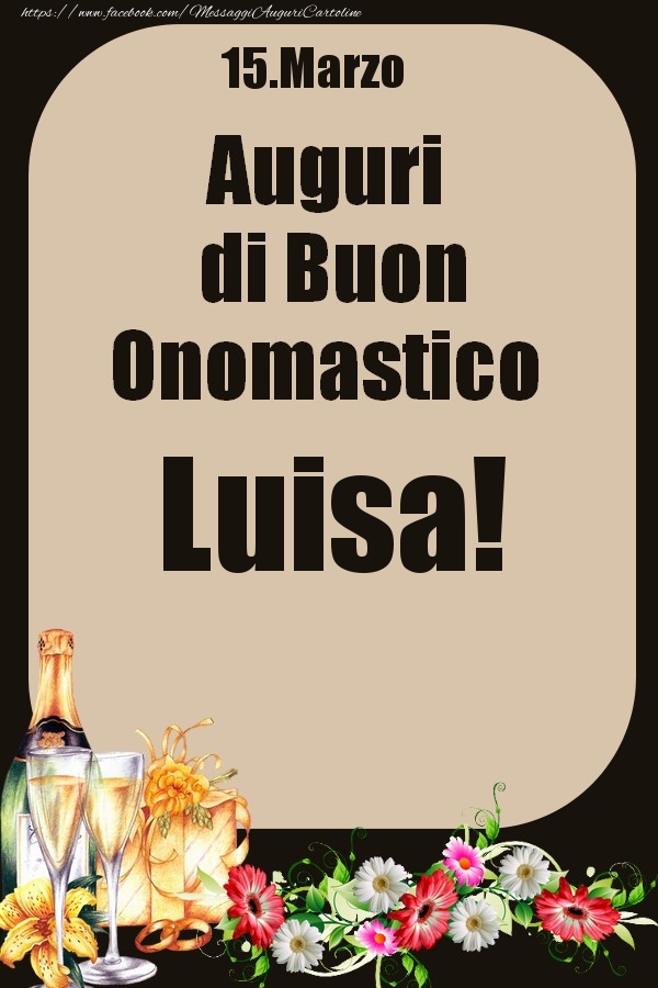 15.Marzo - Auguri di Buon Onomastico  Luisa! - Cartoline onomastico