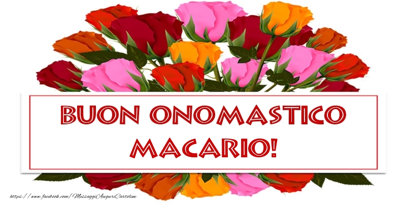 Buon Onomastico Macario! - Cartoline onomastico con rose