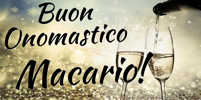 Buon Onomastico Macario - Cartoline onomastico con champagne