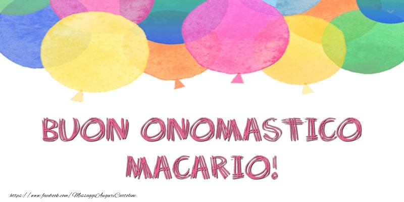 Buon Onomastico Macario! - Cartoline onomastico con palloncini