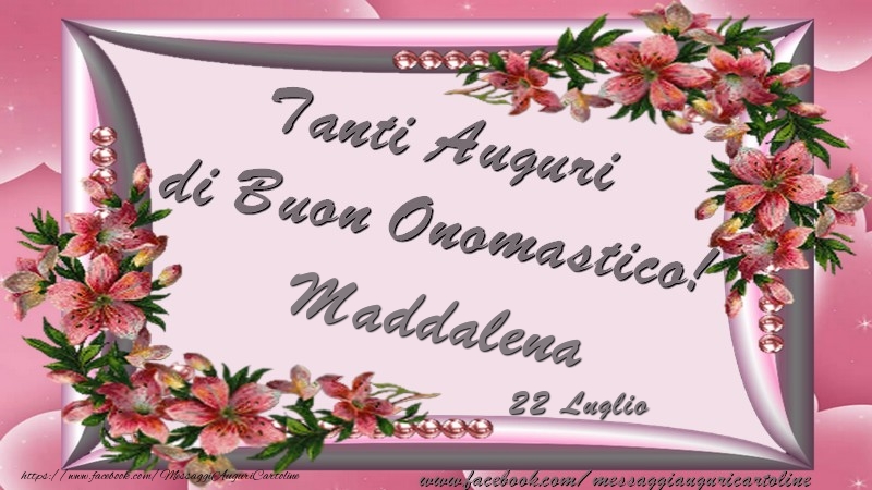 Tanti Auguri di Buon Onomastico! 22 Luglio Maddalena - Cartoline onomastico