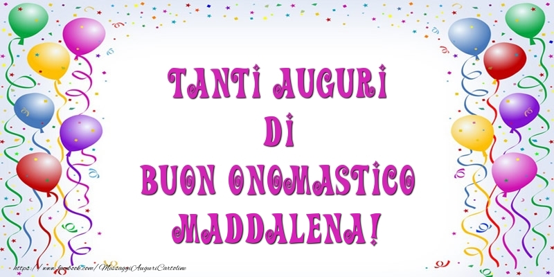 Tanti Auguri di Buon Onomastico Maddalena! - Cartoline onomastico con palloncini