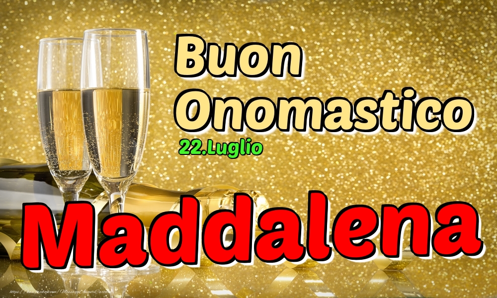 22.Luglio - Buon Onomastico Maddalena! - Cartoline onomastico