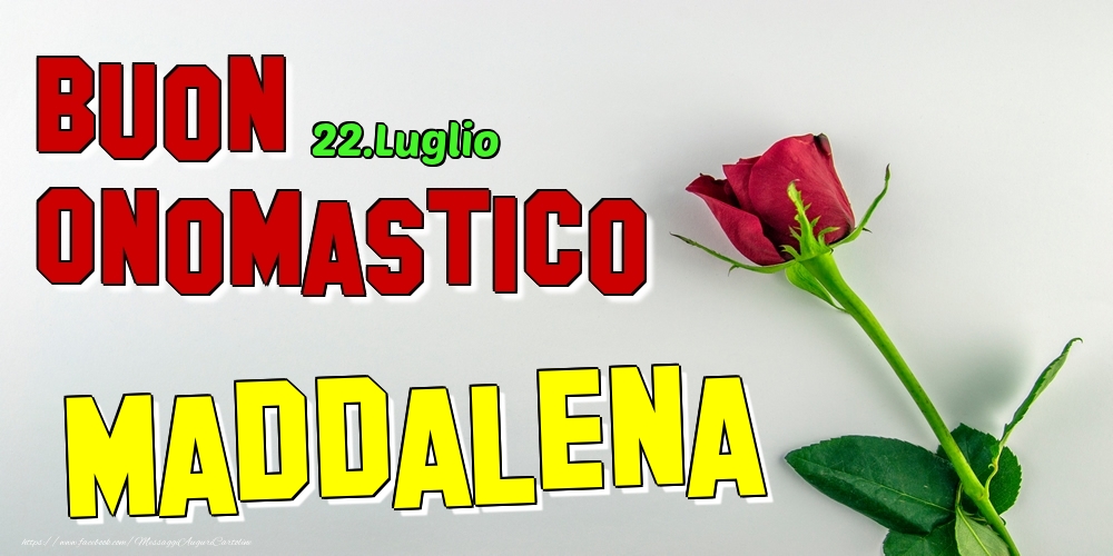 22.Luglio - Buon Onomastico Maddalena! - Cartoline onomastico