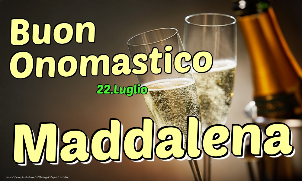 22.Luglio - Buon Onomastico Maddalena! - Cartoline onomastico