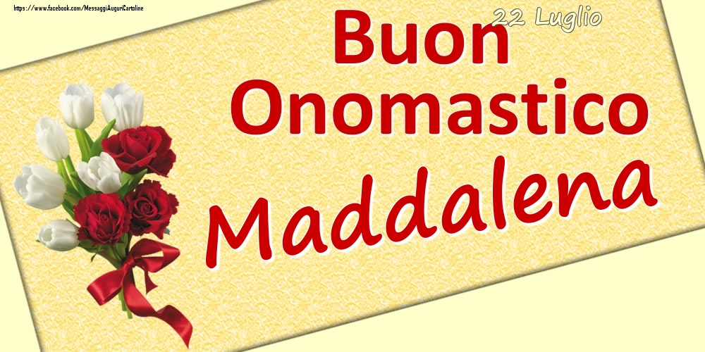 22 Luglio: Buon Onomastico Maddalena - Cartoline onomastico