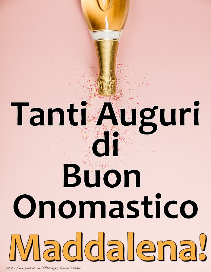 Tanti Auguri di Buon Onomastico Maddalena! - Cartoline onomastico con champagne