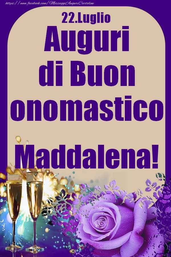 22.Luglio - Auguri di Buon Onomastico  Maddalena! - Cartoline onomastico