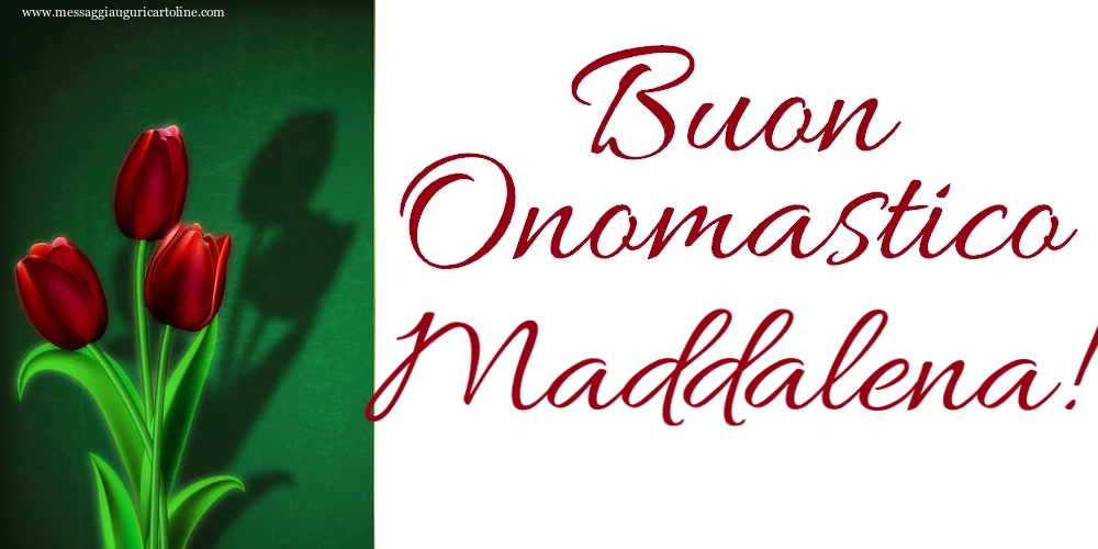 Buon Onomastico Maddalena! - Cartoline onomastico