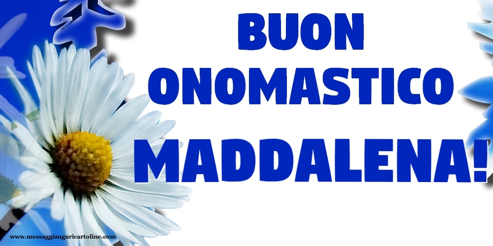 Buon Onomastico Maddalena! - Cartoline onomastico