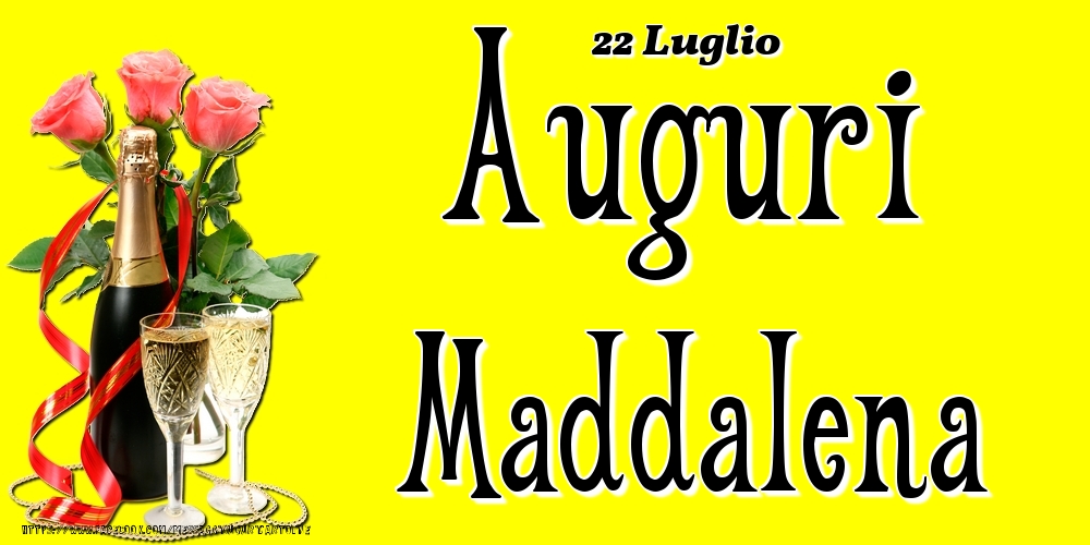 22 Luglio - Auguri Maddalena! - Cartoline onomastico