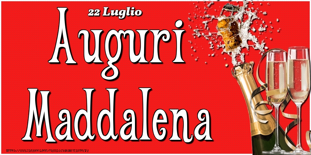 22 Luglio - Auguri Maddalena! - Cartoline onomastico