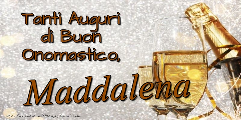 Tanti Auguri di Buon Onomastico, Maddalena - Cartoline onomastico con champagne