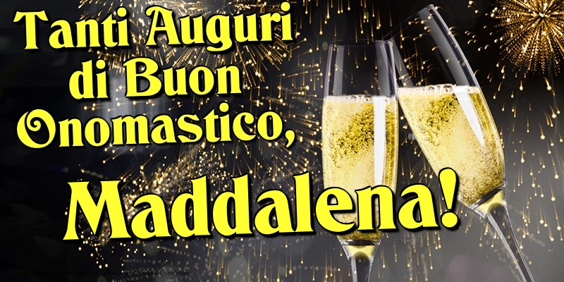 Tanti Auguri di Buon Onomastico, Maddalena - Cartoline onomastico con champagne