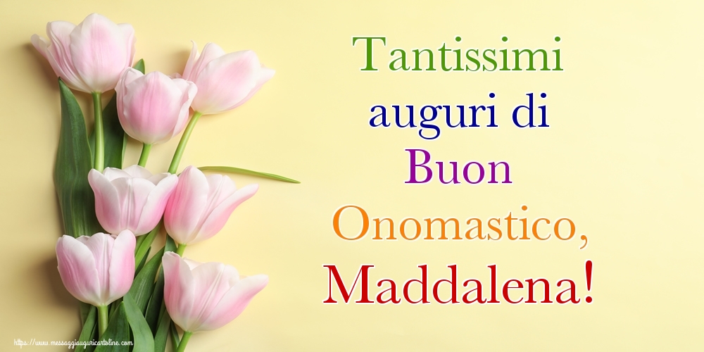 Tantissimi auguri di Buon Onomastico, Maddalena! - Cartoline onomastico con mazzo di fiori