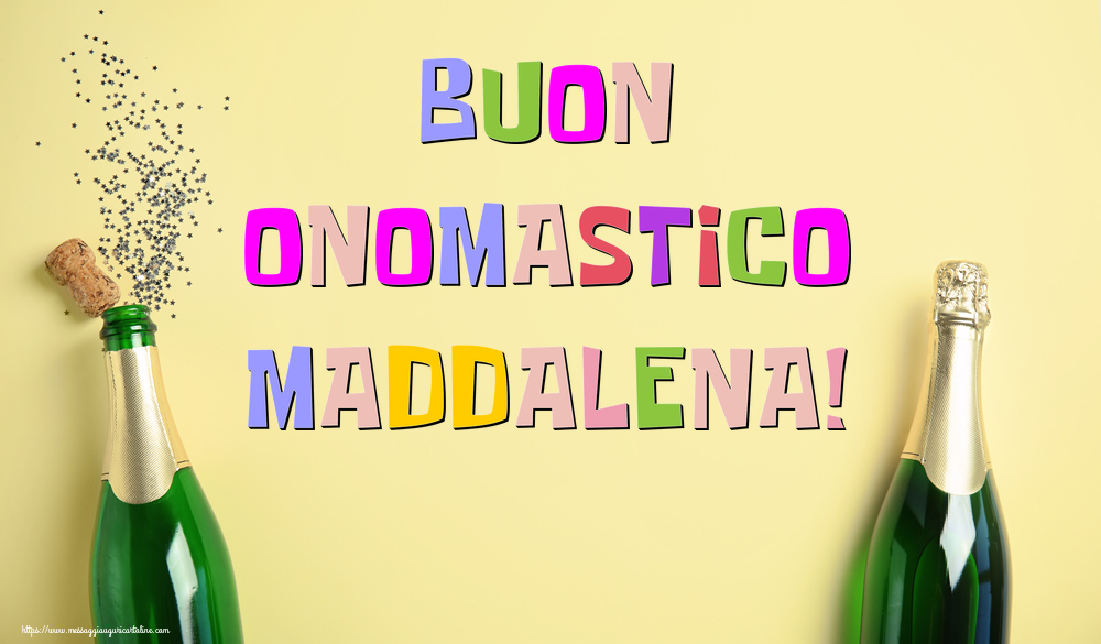 Buon Onomastico Maddalena! - Cartoline onomastico con champagne