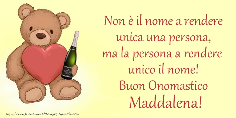 Non è il nome a rendere unica una persona, ma la persona a rendere  unico il nome! Buon Onomastico Maddalena! - Cartoline onomastico con animali