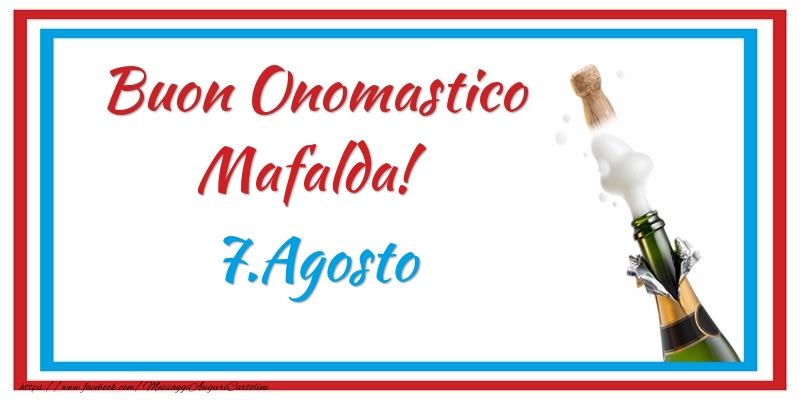 Buon Onomastico Mafalda! 7.Agosto - Cartoline onomastico