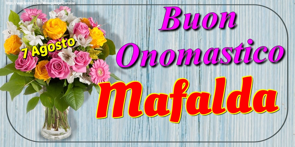 7 Agosto - Buon Onomastico Mafalda! - Cartoline onomastico