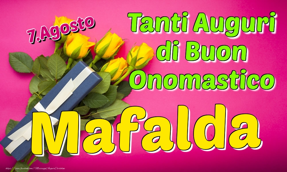 7.Agosto - Tanti Auguri di Buon Onomastico Mafalda - Cartoline onomastico