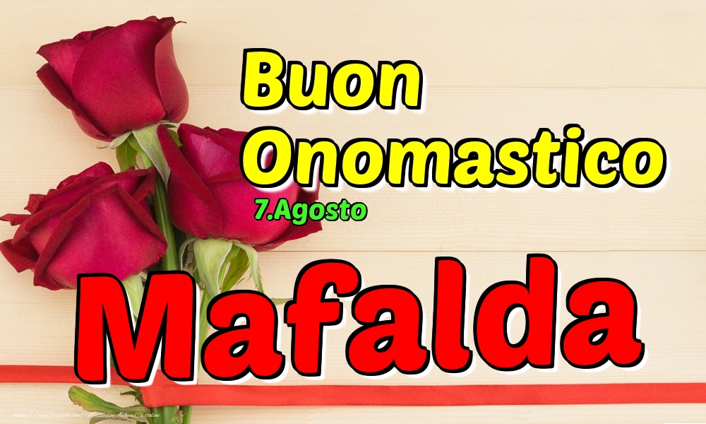 7.Agosto - Buon Onomastico Mafalda! - Cartoline onomastico