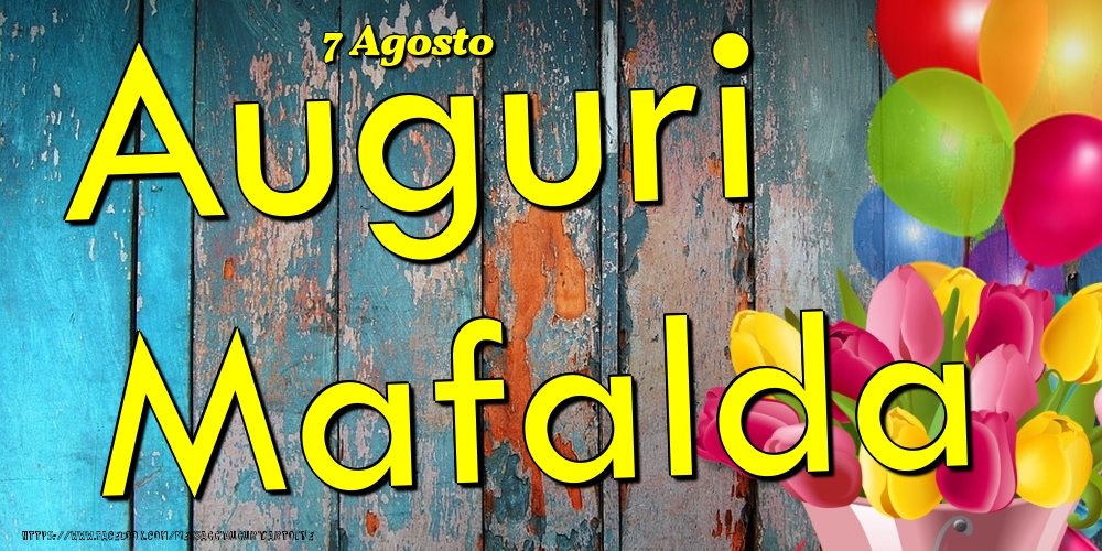 7 Agosto - Auguri Mafalda! - Cartoline onomastico