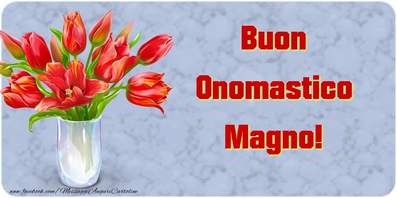 Buon Onomastico Magno - Cartoline onomastico con mazzo di fiori