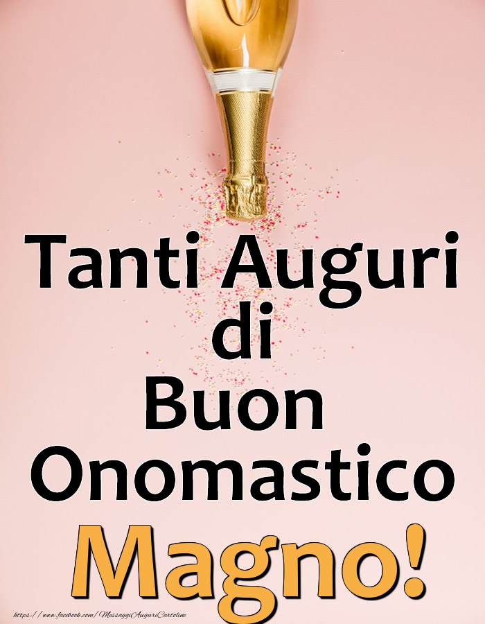 Tanti Auguri di Buon Onomastico Magno! - Cartoline onomastico con champagne