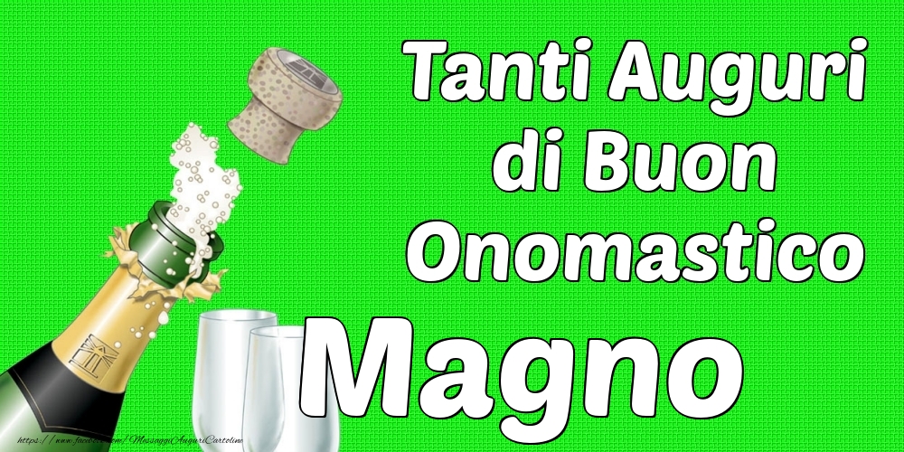 Tanti Auguri di Buon Onomastico Magno - Cartoline onomastico con champagne